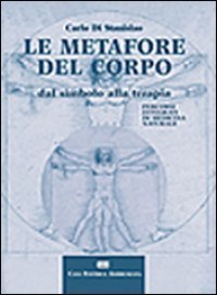 Le metafore del corpo. Dal simbolo alla terapia. Percorsi integrati di medicina naturale - NATURALE (LE)