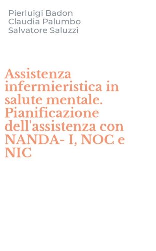 Assistenza infermieristica in salute mentale. Pianificazione dell'assistenza con NANDA-I, NOC e NIC
