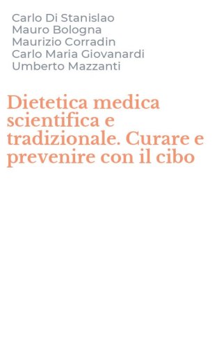 Dietetica medica scientifica e tradizionale. Curare e prevenire con il cibo