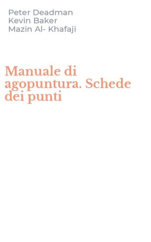 Manuale di agopuntura. Schede dei punti