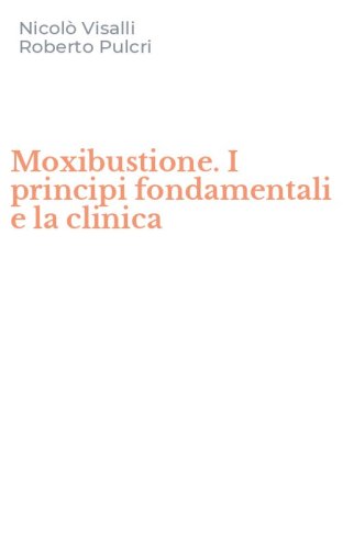 Moxibustione. I principi fondamentali e la clinica