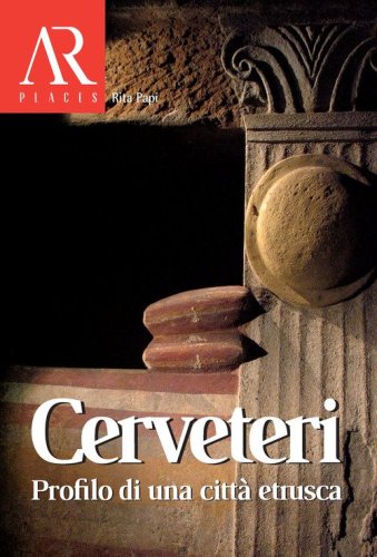 Cerveteri. Profilo di una citt&agrave; etrusca