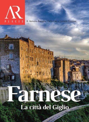 Farnese. La citt&agrave; del Giglio