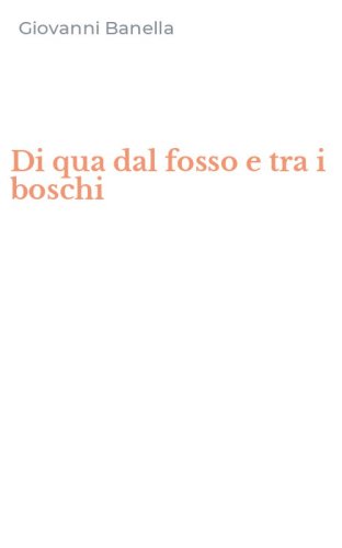 Di qua dal fosso e tra i boschi