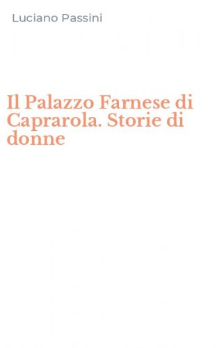 Il Palazzo Farnese di Caprarola. Storie di donne