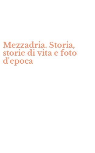 Mezzadria. Storia, storie di vita e foto d'epoca