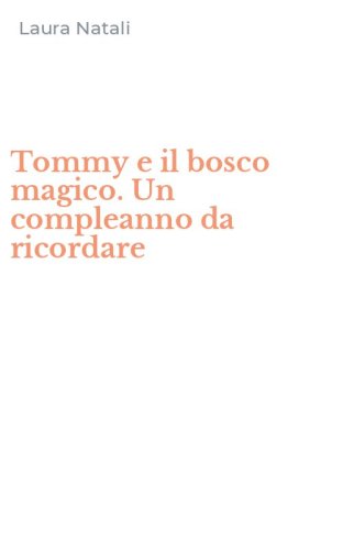 Tommy e il bosco magico. Un compleanno da ricordare