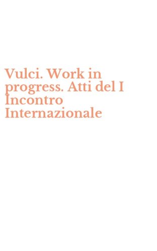 Vulci. Work in progress. Atti del I Incontro Internazionale