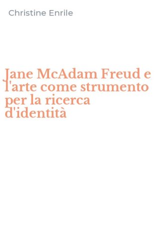 Jane McAdam Freud e l'arte come strumento per la ricerca d'identit&agrave;