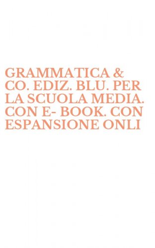 GRAMMATICA & CO. EDIZ. BLU. PER LA SCUOLA MEDIA. CON E-BOOK. CON ESPANSIONE ONLI