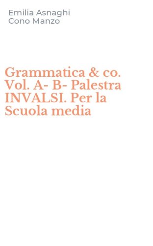 Grammatica & co. Vol. A-B-Palestra INVALSI. Per la Scuola media