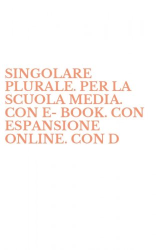 SINGOLARE PLURALE. PER LA SCUOLA MEDIA. CON E-BOOK. CON ESPANSIONE ONLINE. CON D