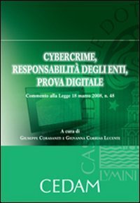 Cybercrime, responsabilit&agrave; degli enti, prova digitale. Commento alla Legge 18 marzo 2008, n. 48