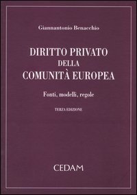 Diritto privato della Comunit&agrave; Europea. Fonti, modelli, regole