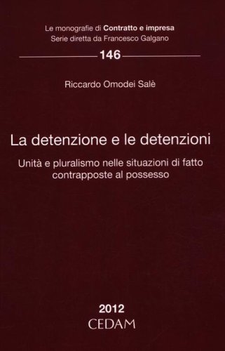 La detenzione e le detenzioni. Unit&agrave; e pluralismo nelle situazioni di fatto contrapposte al possesso