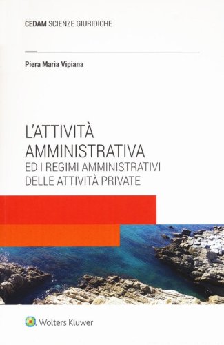 L'attivit&agrave; amministrativa ed i regimi amministrativi delle attivit&agrave; private