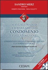 Manuale pratico e formulario del condominio e della comunione. Commentato con la legislazione speciale e la normativa fiscale