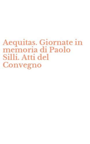 Aequitas. Giornate in memoria di Paolo Silli. Atti del Convegno