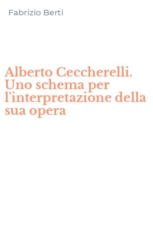 Alberto Ceccherelli. Uno schema per l'interpretazione della sua opera