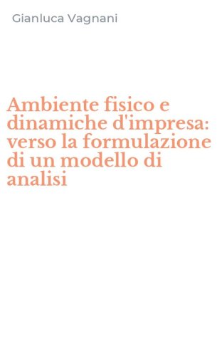 Ambiente fisico e dinamiche d'impresa: verso la formulazione di un modello di analisi