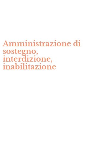 Amministrazione di sostegno, interdizione, inabilitazione