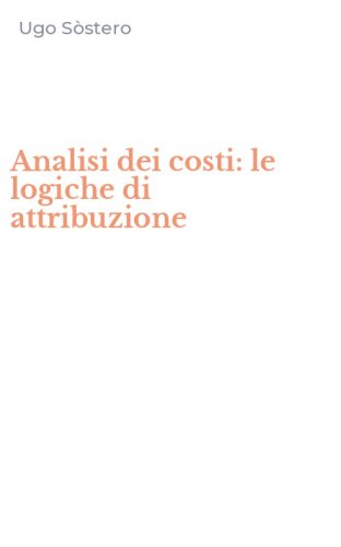 Analisi dei costi: le logiche di attribuzione