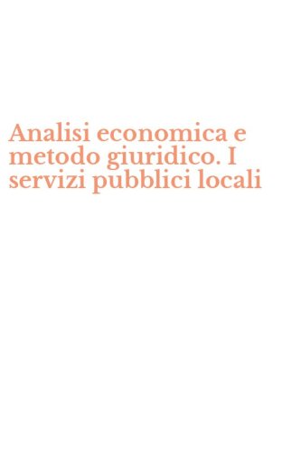 Analisi economica e metodo giuridico. I servizi pubblici locali