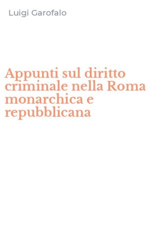 Appunti sul diritto criminale nella Roma monarchica e repubblicana