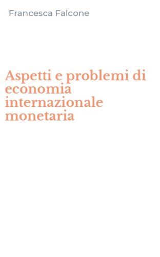 Aspetti e problemi di economia internazionale monetaria