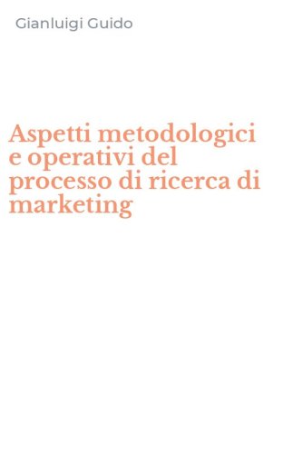 Aspetti metodologici e operativi del processo di ricerca di marketing