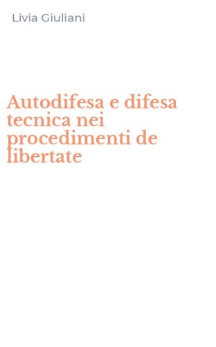 Autodifesa e difesa tecnica nei procedimenti de libertate