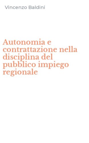 Autonomia e contrattazione nella disciplina del pubblico impiego regionale