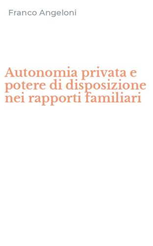 Autonomia privata e potere di disposizione nei rapporti familiari