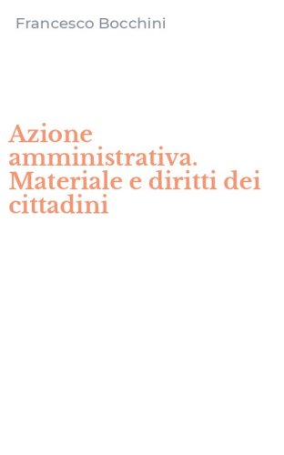 Azione amministrativa. Materiale e diritti dei cittadini
