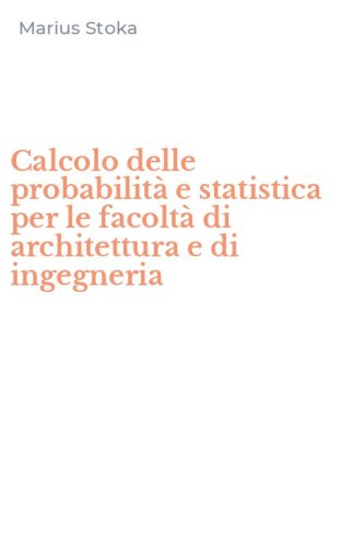 Calcolo delle probabilit&agrave; e statistica per le facolt&agrave; di architettura e di ingegneria