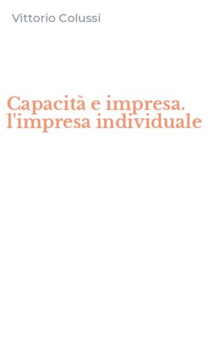 Capacit&agrave; e impresa. l'impresa individuale