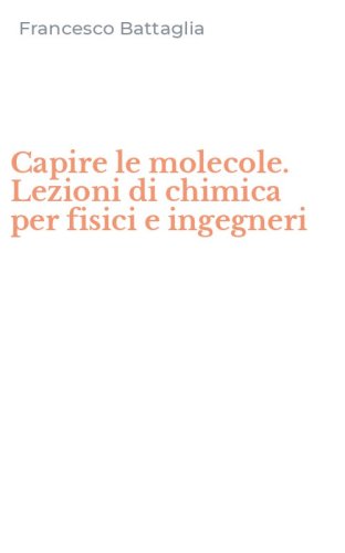 Capire le molecole. Lezioni di chimica per fisici e ingegneri