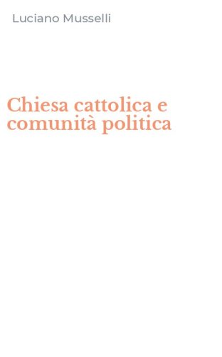 Chiesa cattolica e comunit&agrave; politica