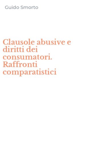 Clausole abusive e diritti dei consumatori. Raffronti comparatistici