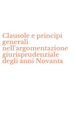 Clausole e principi generali nell'argomentazione giurisprudenziale degli anni Novanta