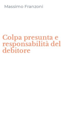 Colpa presunta e responsabilit&agrave; del debitore