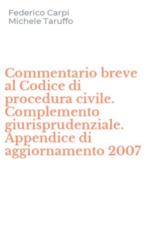 Commentario breve al Codice di procedura civile. Complemento giurisprudenziale. Appendice di aggiornamento 2007