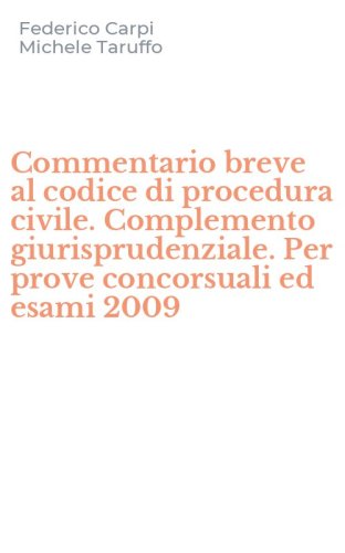 Commentario breve al codice di procedura civile. Complemento giurisprudenziale. Per prove concorsuali ed esami 2009