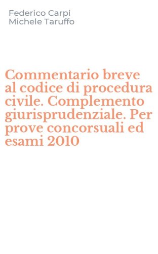 Commentario breve al codice di procedura civile. Complemento giurisprudenziale. Per prove concorsuali ed esami 2010