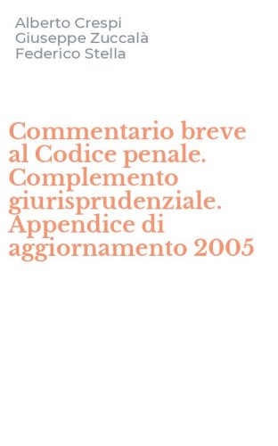 Commentario breve al Codice penale. Complemento giurisprudenziale. Appendice di aggiornamento 2005