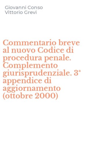 Commentario breve al nuovo Codice di procedura penale. Complemento giurisprudenziale. 3&ordf; appendice di aggiornamento (ottobre 2000)