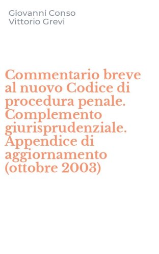 Commentario breve al nuovo Codice di procedura penale. Complemento giurisprudenziale. Appendice di aggiornamento (ottobre 2003)