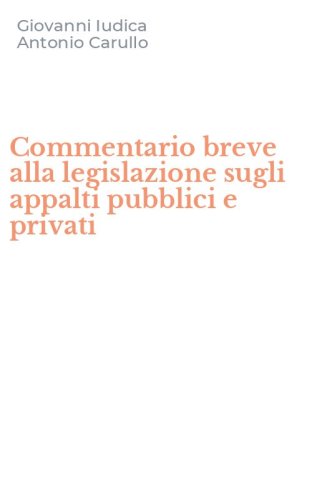 Commentario breve alla legislazione sugli appalti pubblici e privati