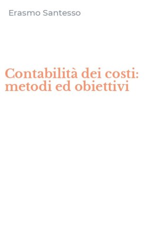 Contabilit&agrave; dei costi: metodi ed obiettivi