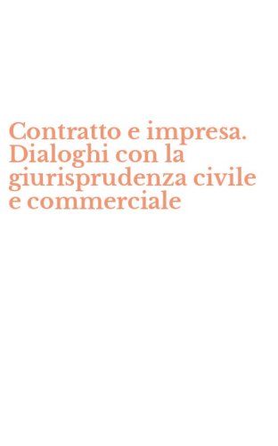 Contratto e impresa. Dialoghi con la giurisprudenza civile e commerciale